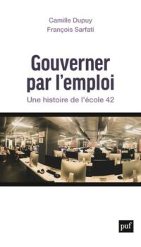 Couverture du livre GOUVERNER PAR L'EMPLOI - UNE HISTOIRE DE L'ECOLE 42