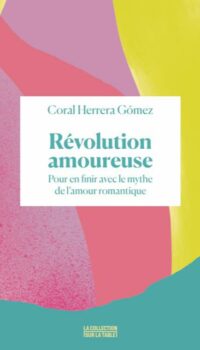 Couverture du livre REVOLUTION AMOUREUSE - POUR EN FINIR AVEC LE MYTHE DE L'AMOUR ROMANTIQUE