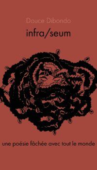 Couverture du livre INFRA/SEUM - UNE POESIE FACHEE AVEC TOUT LE MONDE