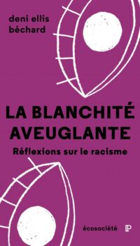 Couverture du livre LA BLANCHITE AVEUGLANTE - REFLEXIONS SUR LE RACISME