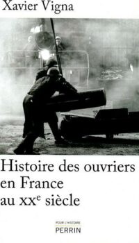 Couverture du livre HISTOIRE DES OUVRIERS EN FRANCE AU XXE SIECLE