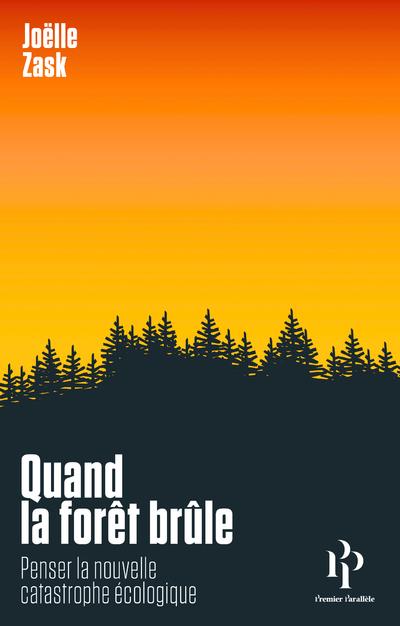 Couverture du livre QUAND LA FORET BRULE - PENSER LA NOUVELLE CATASTROPHE ECOLOGIQUE
