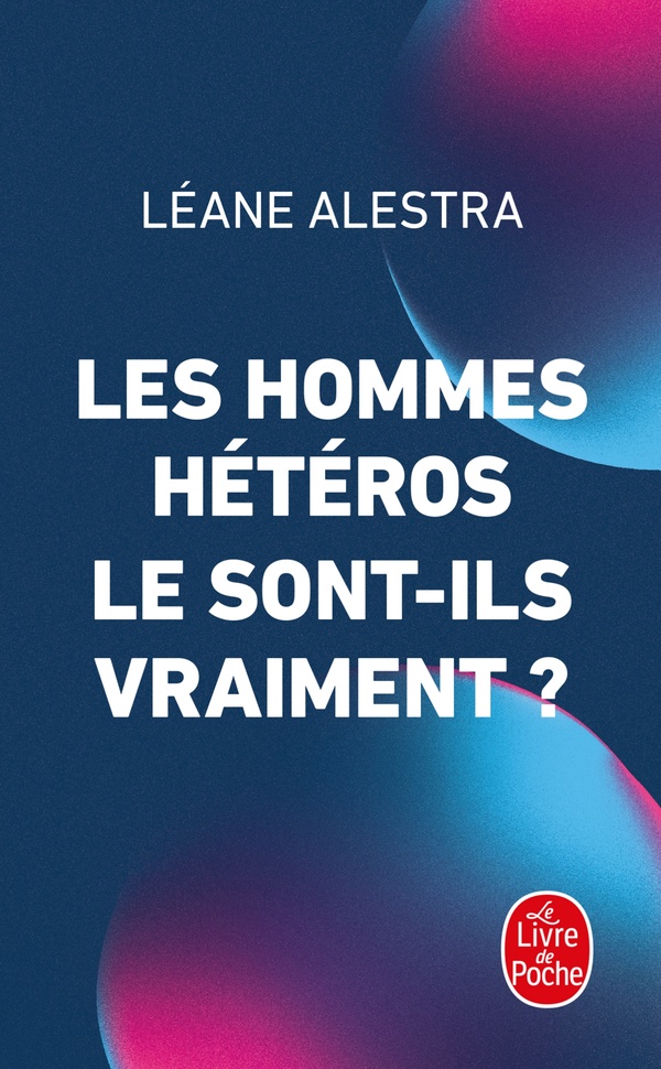 Couverture du livre LES HOMMES HETEROS LE SONT-ILS VRAIMENT ?