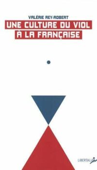 Couverture du livre UNE CULTURE DU VIOL A LA FRANCAISE