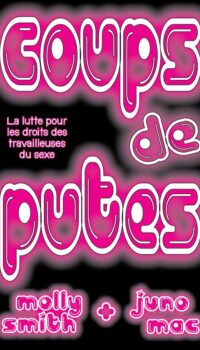 Couverture du livre COUPS DE PUTES - LA LUTTE POUR LES DROITS DES TRAVAILLEUSES DU SEXE