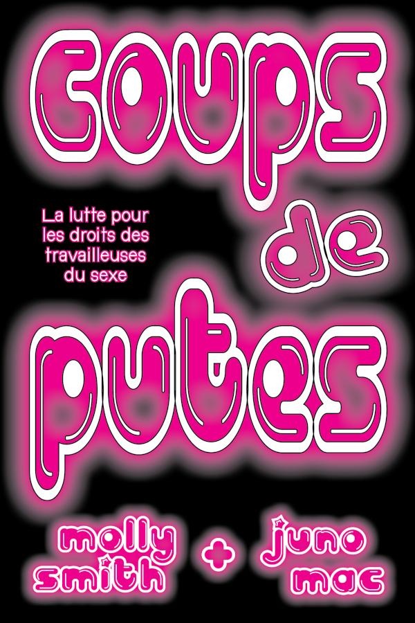 Couverture du livre COUPS DE PUTES - LA LUTTE POUR LES DROITS DES TRAVAILLEUSES DU SEXE