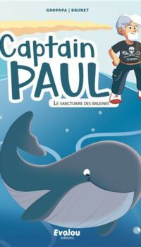 Couverture du livre CAPTAIN PAUL ET LE SANCTUAIRE DES BALEINES