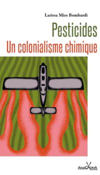 Couverture du livre PESTICIDES - UN COLONIALISME CHIMIQUE