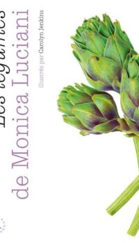 Couverture du livre LES LEGUMES DE MONICA LUCIANI - 72 RECETTES COMME A L'OENOSTERIA