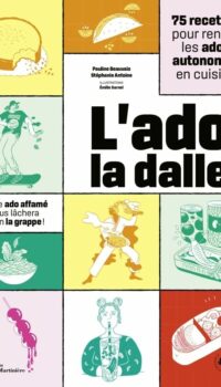 Couverture du livre L'ADO LA DALLE - 75 RECETTES POUR RENDRE LES ADOS AUTONOMES EN CUISINE