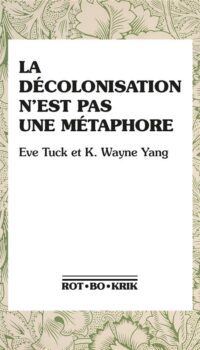 Couverture du livre LA DECOLONISATION N'EST PAS UNE METAPHORE