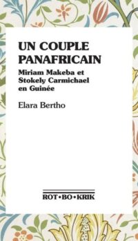 Couverture du livre UN COUPLE PANAFRICAIN - MIRIAM MAKEBA ET STOKELY CARMICHAEL EN GUINEE