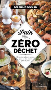 Couverture du livre PAIN ZERO DECHET - 52 RECETTES SUCREES ET SALEES POUR NE PLU