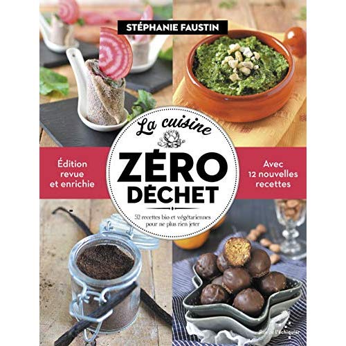 Couverture du livre LA CUISINE ZERO DECHET - 52 RECETTES BIO ET VEGETARIENNES PO