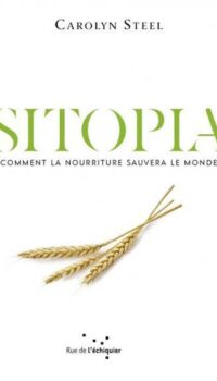Couverture du livre SITOPIA - COMMENT LA NOURRITURE POURRAIT SAUVER LE MONDE