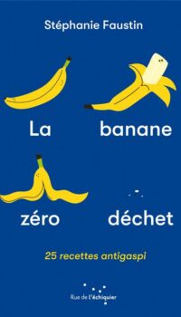 Couverture du livre LA BANANE ZERO DECHET - 25 RECETTES ANTI-GASPI