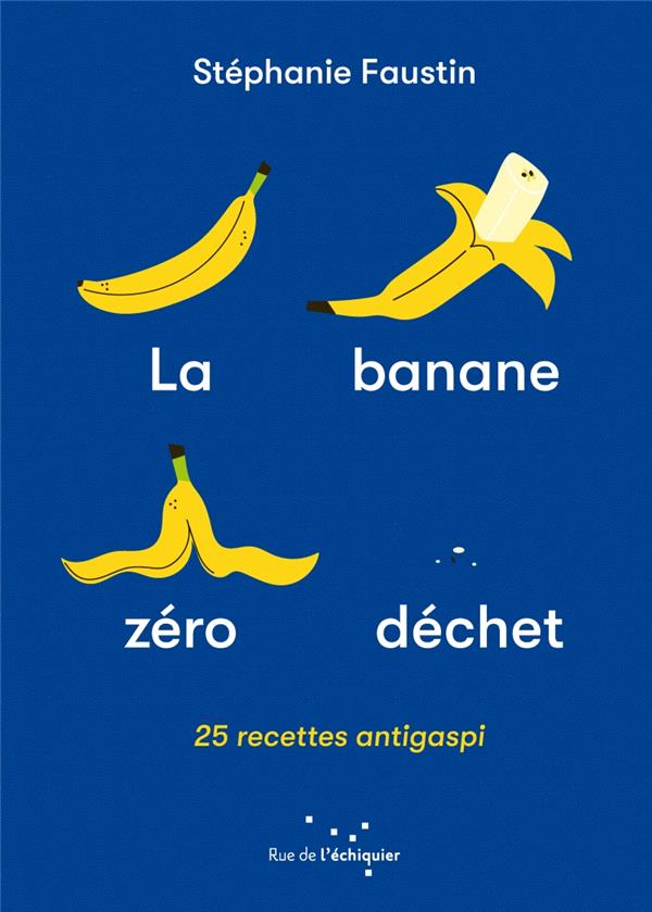 Couverture du livre LA BANANE ZERO DECHET - 25 RECETTES ANTI-GASPI