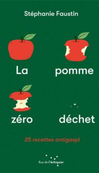 Couverture du livre LA POMME ZERO DECHET - 25 RECETTES ANTI-GASPI