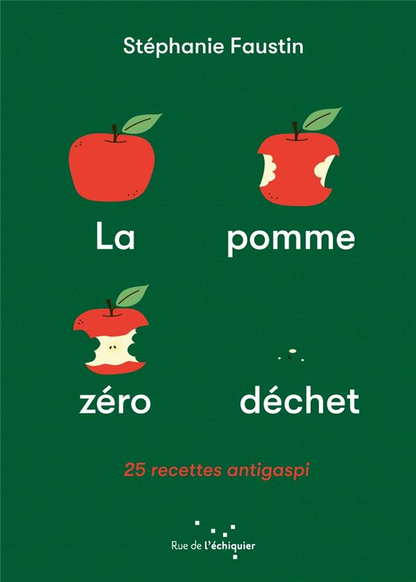 Couverture du livre LA POMME ZERO DECHET - 25 RECETTES ANTI-GASPI
