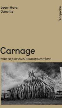 Couverture du livre CARNAGE - POUR EN FINIR AVEC L'ANTHROPOCENTRISME