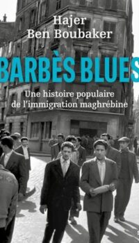 Couverture du livre BARBES BLUES - UNE HISTOIRE POPULAIRE DE L'IMMIGRATION MAGHREBINE