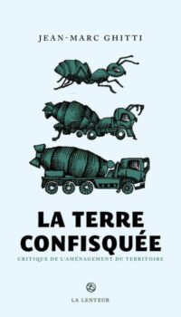Couverture du livre LA TERRE CONFISQUEE - CRITIQUE DE L'AMENAGEMENT DU TERRITOIRE