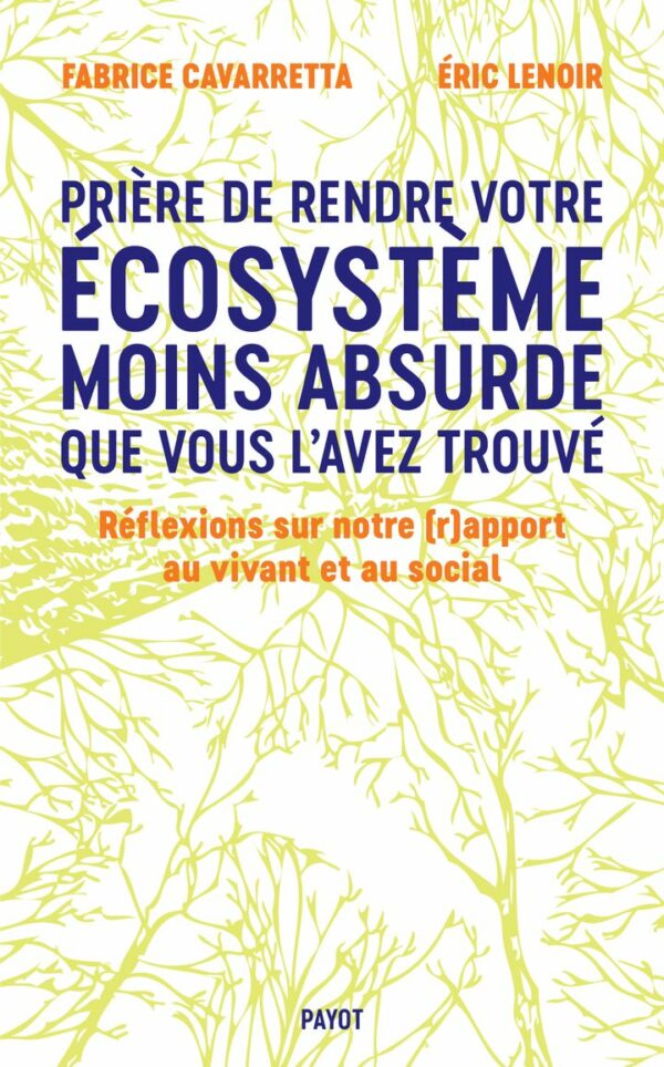 Couverture du livre PRIERE DE RENDRE VOTRE ECOSYSTEME MOINS ABSURDE QUE VOUS L'AVEZ TROUVE - REFLEXIONS SUR NOTRE (R)APP