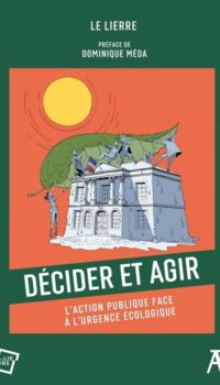 Couverture du livre DECIDER ET AGIR - L'ACTION PUBLIQUE FACE A L'URGENCE ECOLOGI