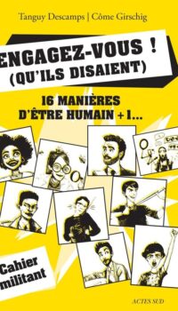 Couverture du livre ENGAGEZ-VOUS ! (QU'ILS DISAIENT) - 16 MANIERES D'ETRE HUMAIN + 1...