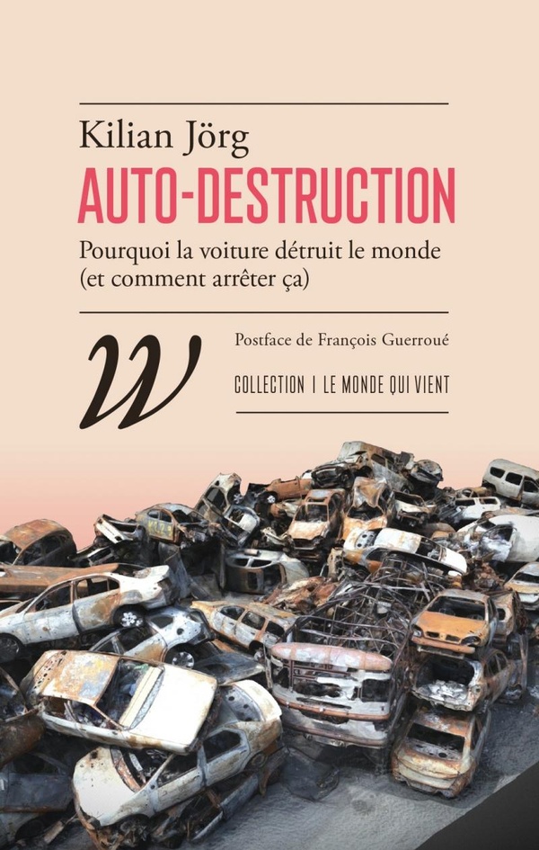 Couverture du livre AUTO-DESTRUCTION - POURQUOI LA VOITURE DETRUIT LE MONDE (ET