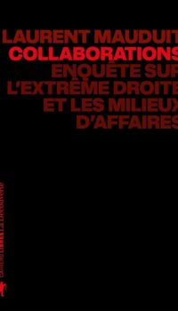 Couverture du livre COLLABORATIONS - ENQUETE SUR L'EXTREME DROITE ET LES MILIEUX D'AFFAIRES