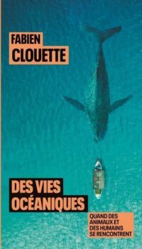 Couverture du livre DES VIES OCEANIQUES - QUAND DES ANIMAUX ET DES HUMAINS SE RENCONTRENT