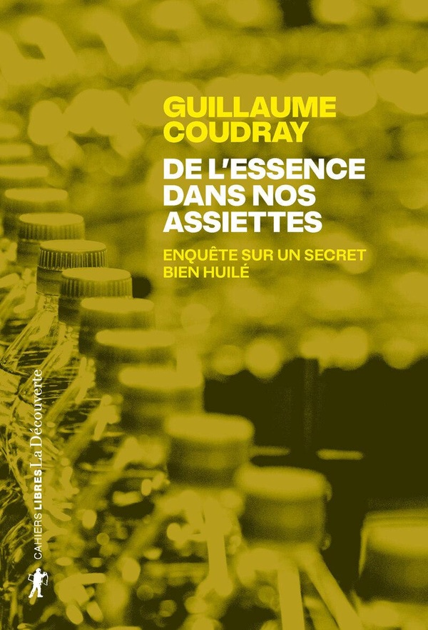 Couverture du livre DE L'ESSENCE DANS NOS ASSIETTES - ENQUETE SUR UN SECRET BIEN HUILE