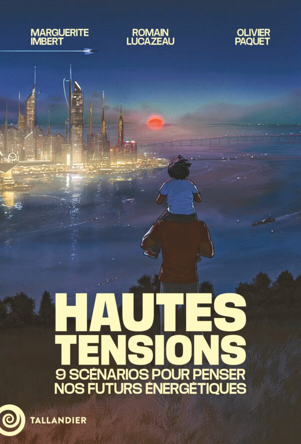 Couverture du livre HAUTES TENSIONS - 9 SCENARIOS POUR PENSER NOS FUTURS ENERGETIQUES