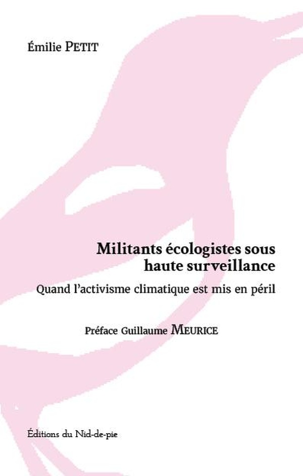 Couverture du livre MILITANTS ECOLOGISTES SOUS HAUTE SURVEILLANCE - QUAND L'ACTIVISME CLIMATIQUE EST MIS EN PERIL