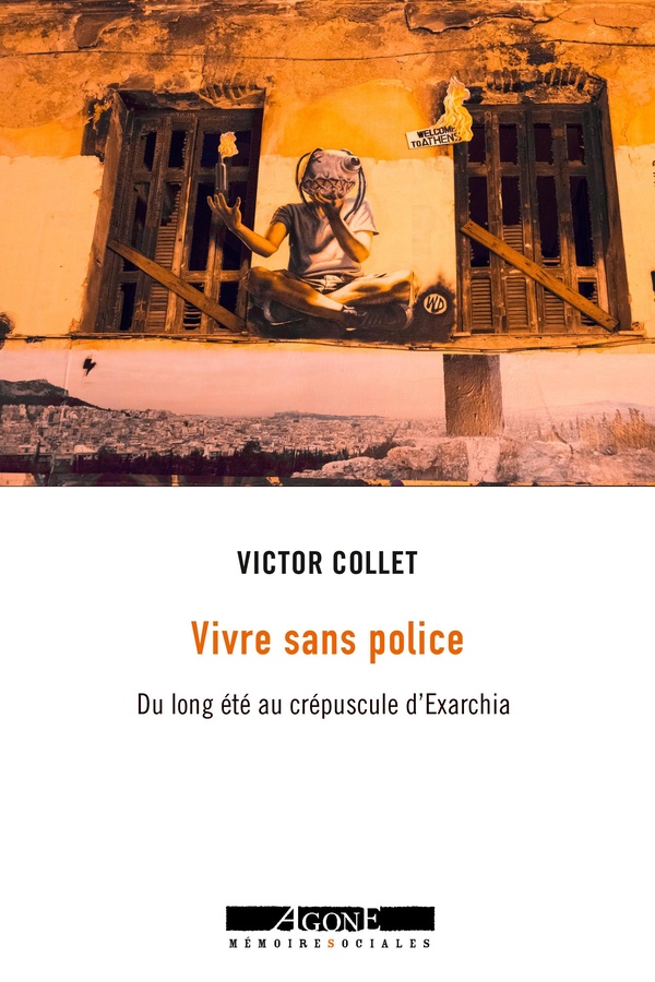 Couverture du livre VIVRE SANS POLICE - DU LONG ETE AU CREPUSCULE D'EXARCHIA
