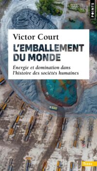 Couverture du livre L EMBALLEMENT DU MONDE - ENERGIE ET DOMINATION DANS LHISTOIRE DES SOCIETES HUMAINES