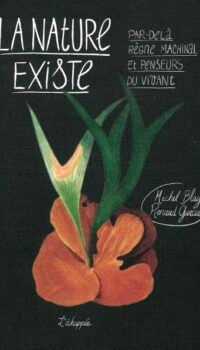 Couverture du livre LA NATURE EXISTE - PAR-DELA REGNE MACHINAL ET PENSEURS DU VIVANT
