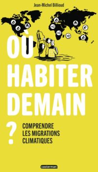 Couverture du livre OU HABITER DEMAIN ? - COMPRENDRE LES MIGRATIONS CLIMATIQUES