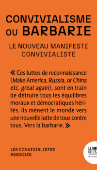 CONVIVIALISME OU BARBARIE - LE NOUVEAU MANIFESTE CONVIVIALISTE