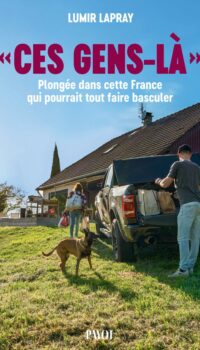 Couverture du livre CES GENS-LA - PLONGEE DANS CETTE FRANCE QUI POURRAIT TOUT FAIRE BASCULER