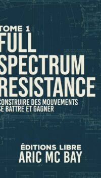 Couverture du livre CULTURES DE RESISTANCE - FULL SPECTRUM RESISTANCE T01 - CONSTRUIRE NOS LUTTES