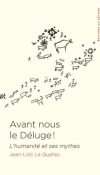 Couverture du livre AVANT NOUS LE DELUGE ! - L'HUMANITE ET SES MYTHES