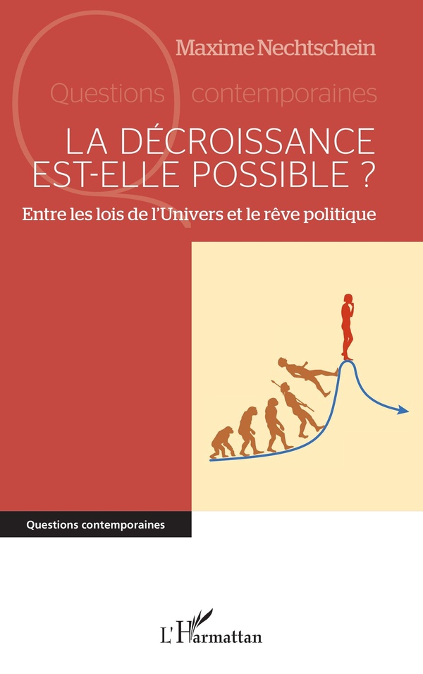 Couverture du livre LA DECROISSANCE EST-ELLE POSSIBLE ? - ENTRE LES LOIS DE L'UNIVERS ET LE REVE POLITIQUE