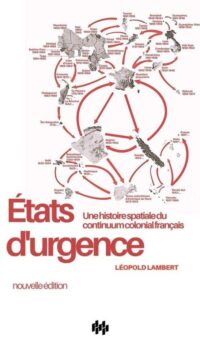 Couverture du livre ETATS D'URGENCE (NED 2025) - UNE HISTOIRE SPATIALE DU CONTINUUM COLONIAL FRANCAIS