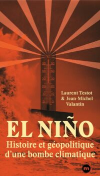 Couverture du livre EL NINO : HISTOIRE ET GEOPOLITIQUE D'UNE BOMBE CLIMATIQUE