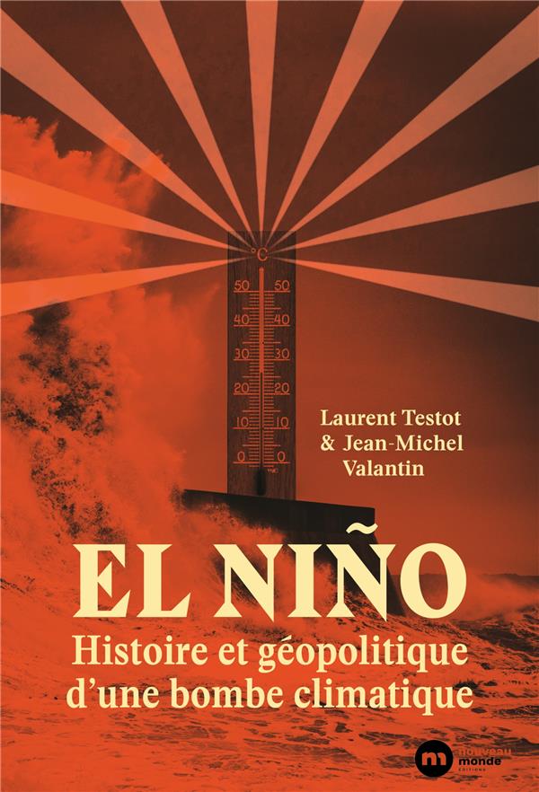 Couverture du livre EL NINO : HISTOIRE ET GEOPOLITIQUE D'UNE BOMBE CLIMATIQUE