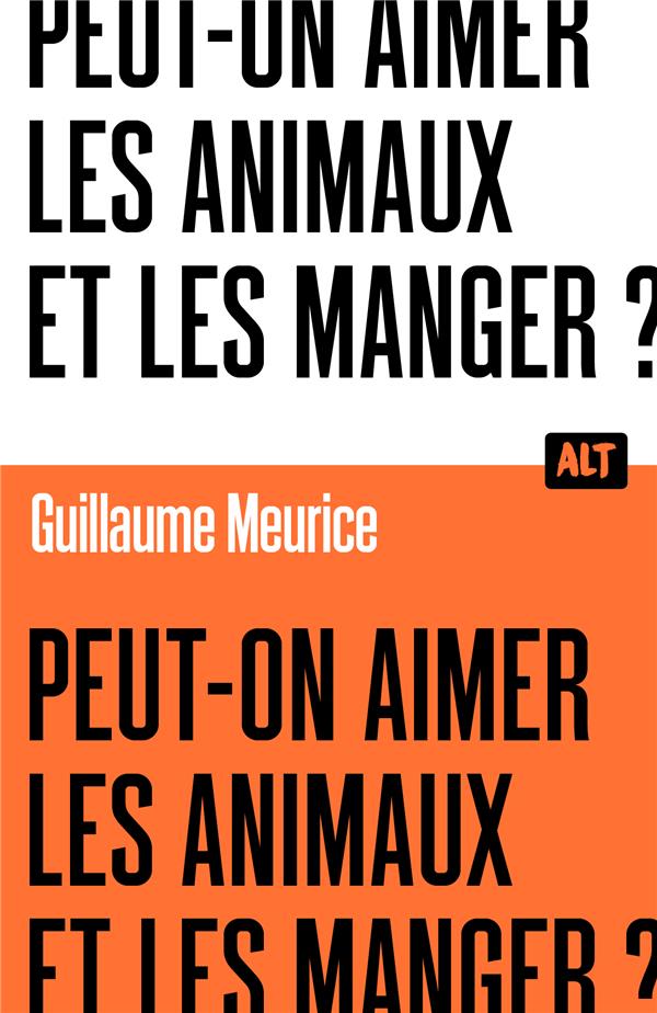 Couverture du livre PEUT-ON AIMER LES ANIMAUX ET LES MANGER ? / COLLECTION ALT