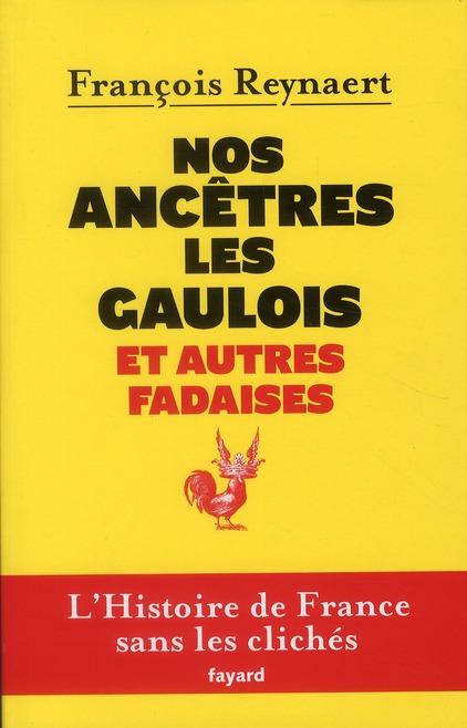 Couverture du livre NOS ANCETRES LES GAULOIS ET AUTRES FADAISES