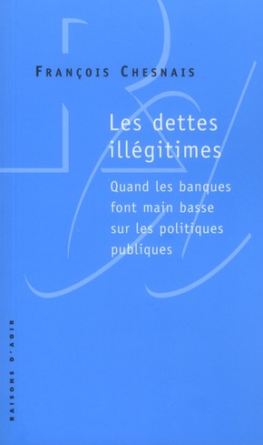 Couverture du livre LES DETTES ILLEGITIMES. QUAND LES BANQUES FONT MAIN BASSE SUR LES POLITIQUES PUBLIQUES